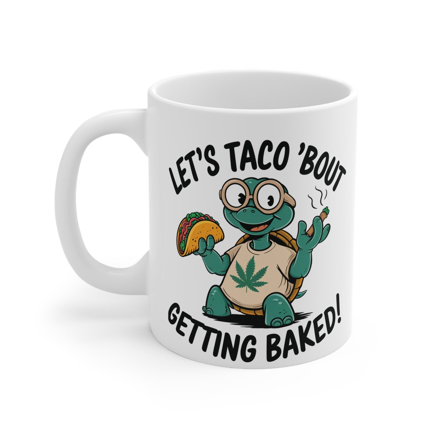 Fun Turtle Ceramic Coffee Mug - 'Let's Taco 'Bout Getting Baked' - 11oz & 15oz