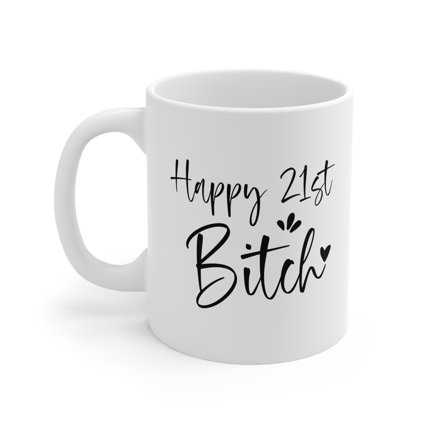 21st Birthday Coffee Cup, Fun Gift for Her, Ceramic Mug for Celebrations, Happy 21st Bitch