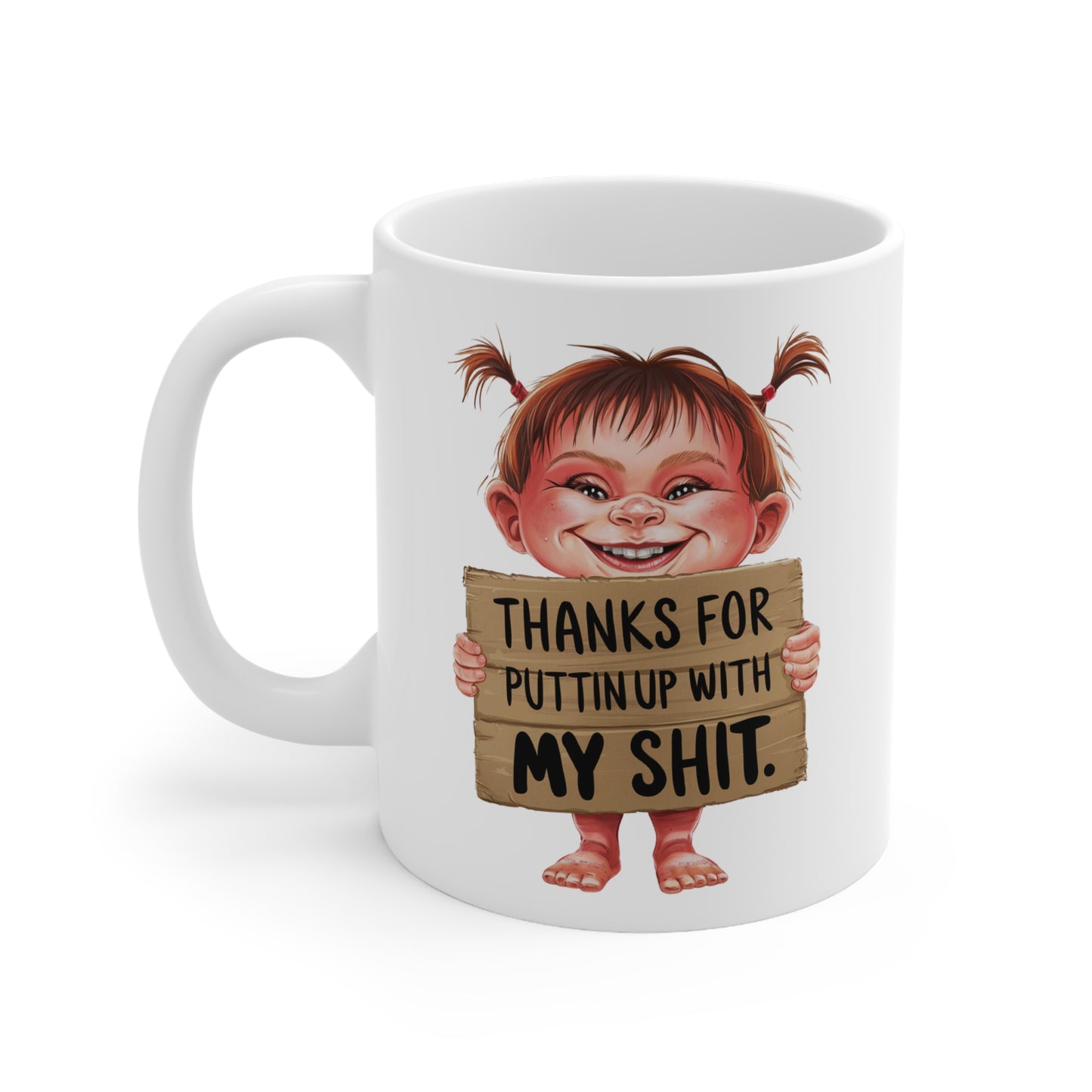 Funny Ceramic Coffee Cups - "Thanks for Puttin' Up with My Shit" - 11oz & 15oz