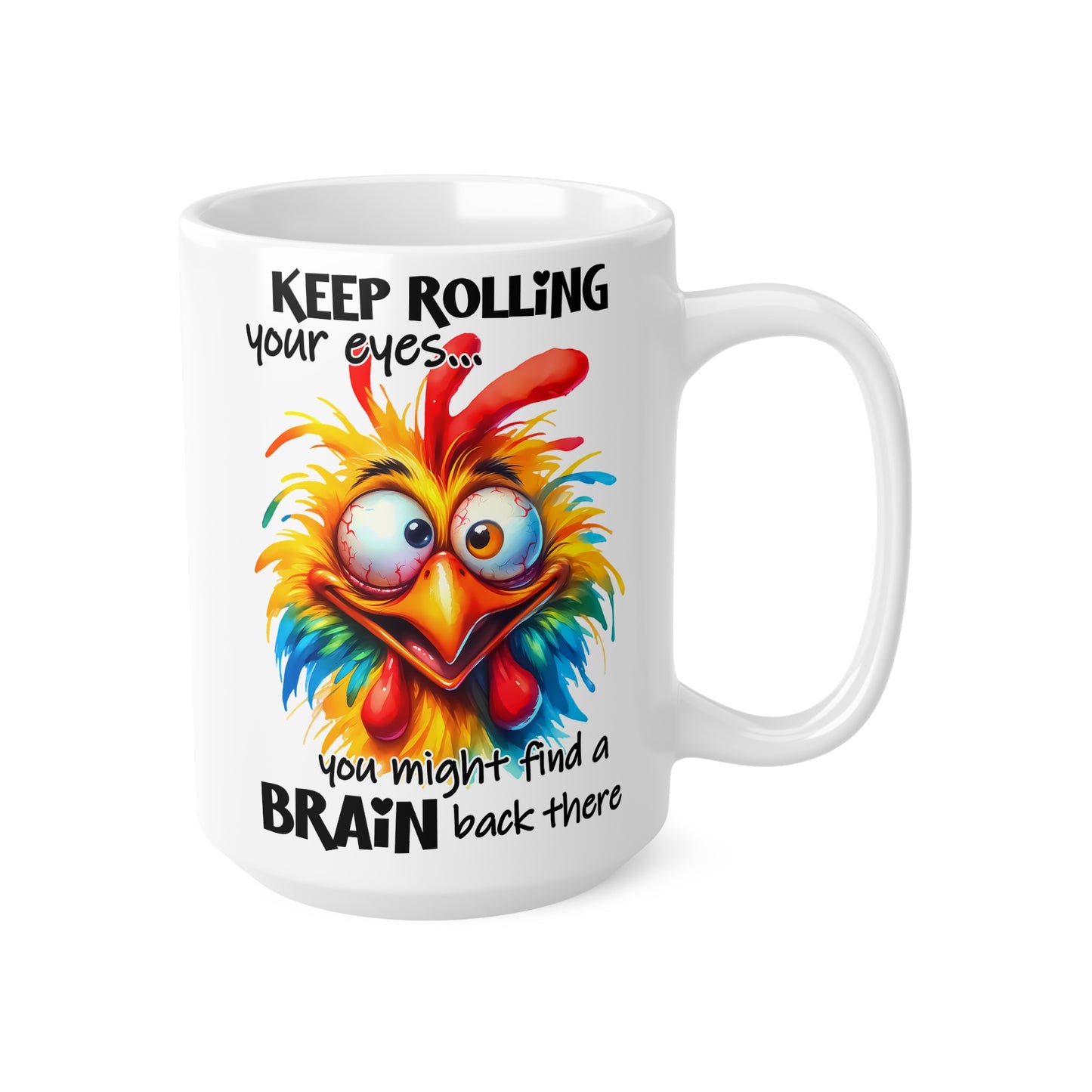 Quirky Ceramic Coffee Mug - "Keep Rolling Your Eyes" Funny Chicken Design