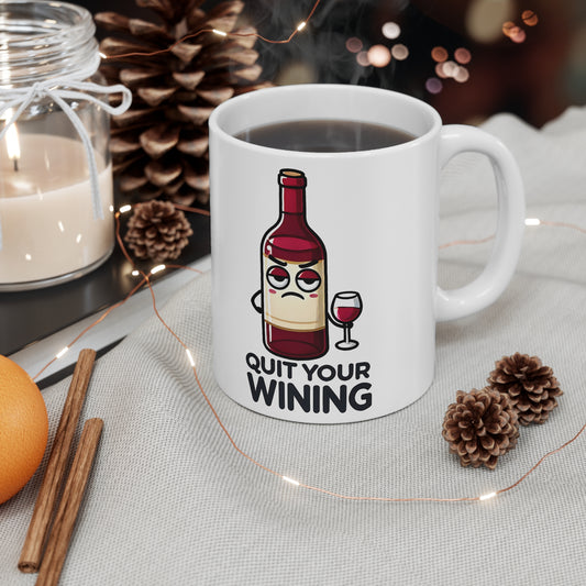 Funny Wine Lover Mug, Quit Your Wining Coffee Cup, Gift for Wine Enthusiasts, Humor Mug, 11oz, 15oz