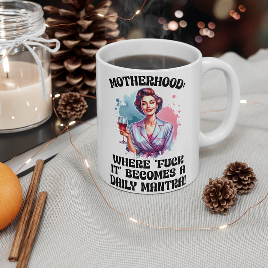 Funny Motherhood Ceramic Coffee Cup - 11oz & 15oz, Perfect Gift for Moms