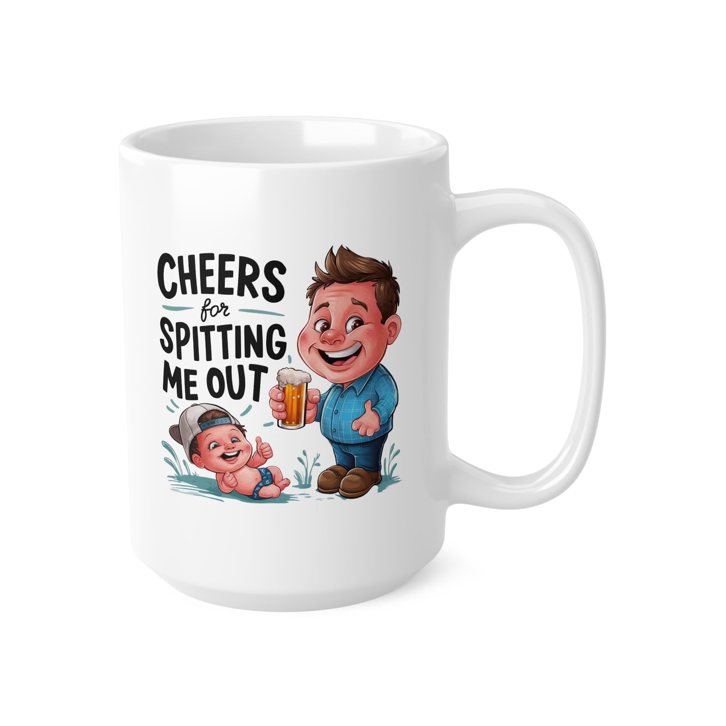 Funny Ceramic Coffee Mug - "Cheers for Spitting Me Out" - Perfect Gift for New Parents
