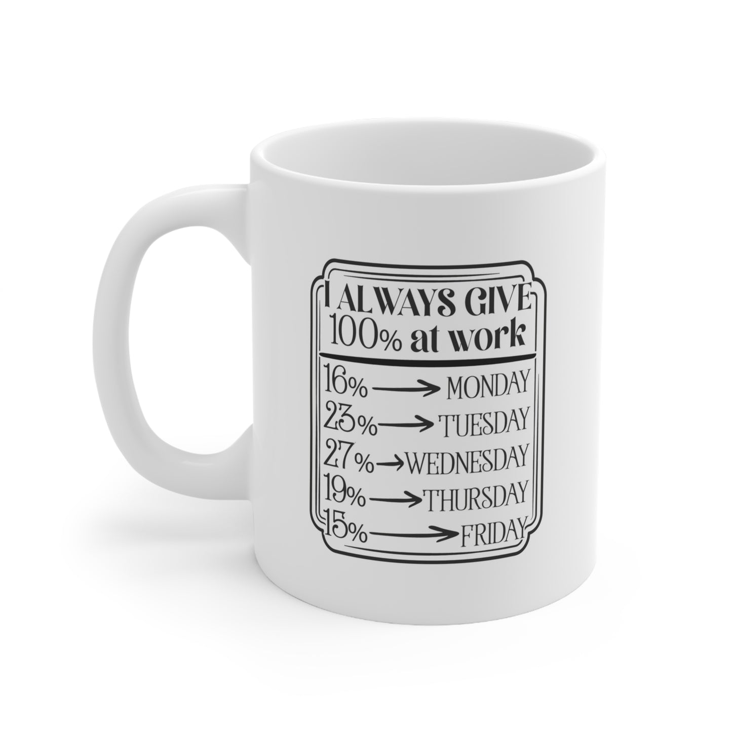 Motivational Coffee Mug, Always Give 100% at Work, Funny Office Cup, Gift for Coworkers, Job Celebration, Ceramic Coffee Cup