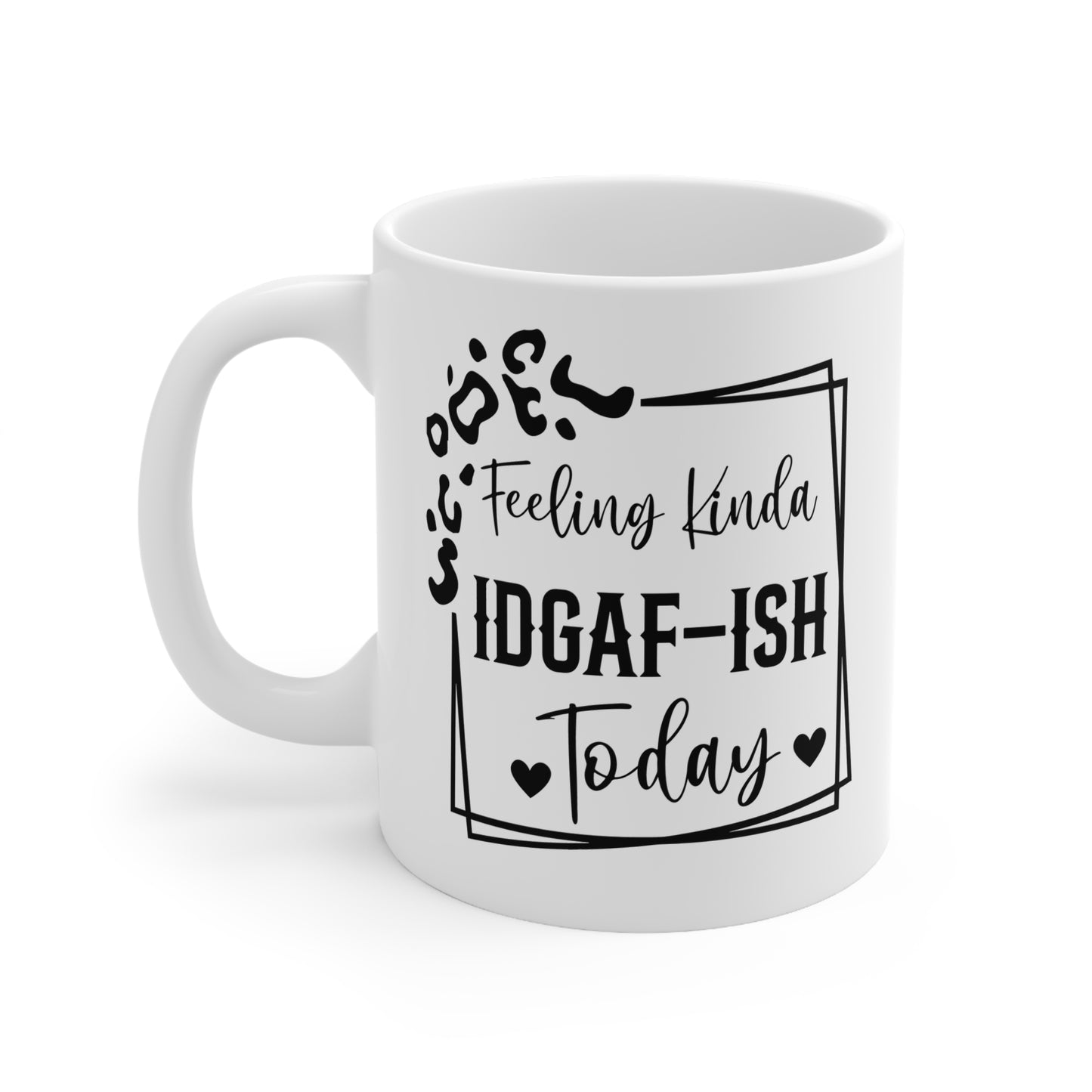 Feeling Kinda IDGAF-ISH Coffee Mug, Funny Gift for Coffee Lovers, Humor Mug for Home & Office, 11oz 15oz Ceramic Cups