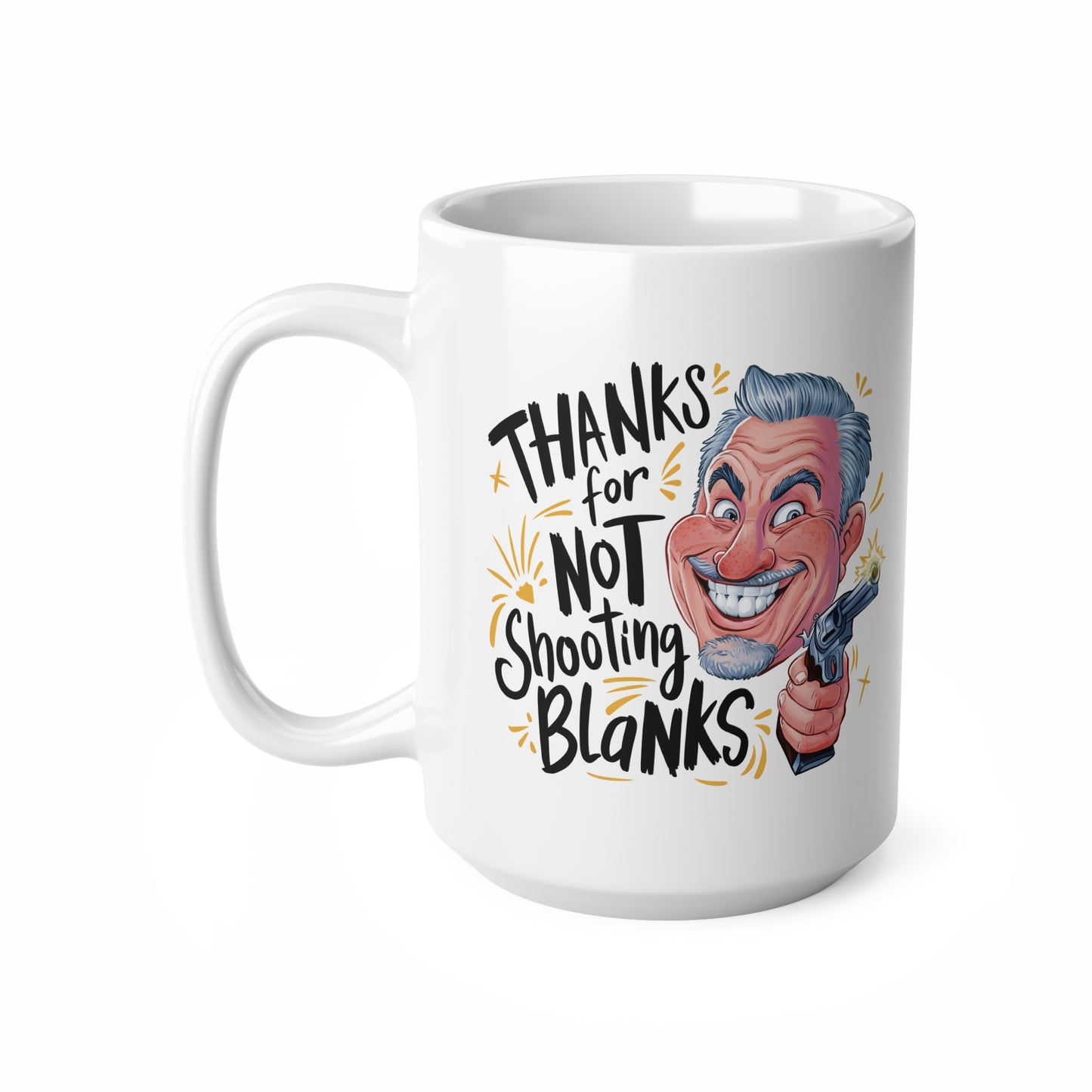 Funny Ceramic Coffee Mug - "Thanks for Not Shooting Blanks"