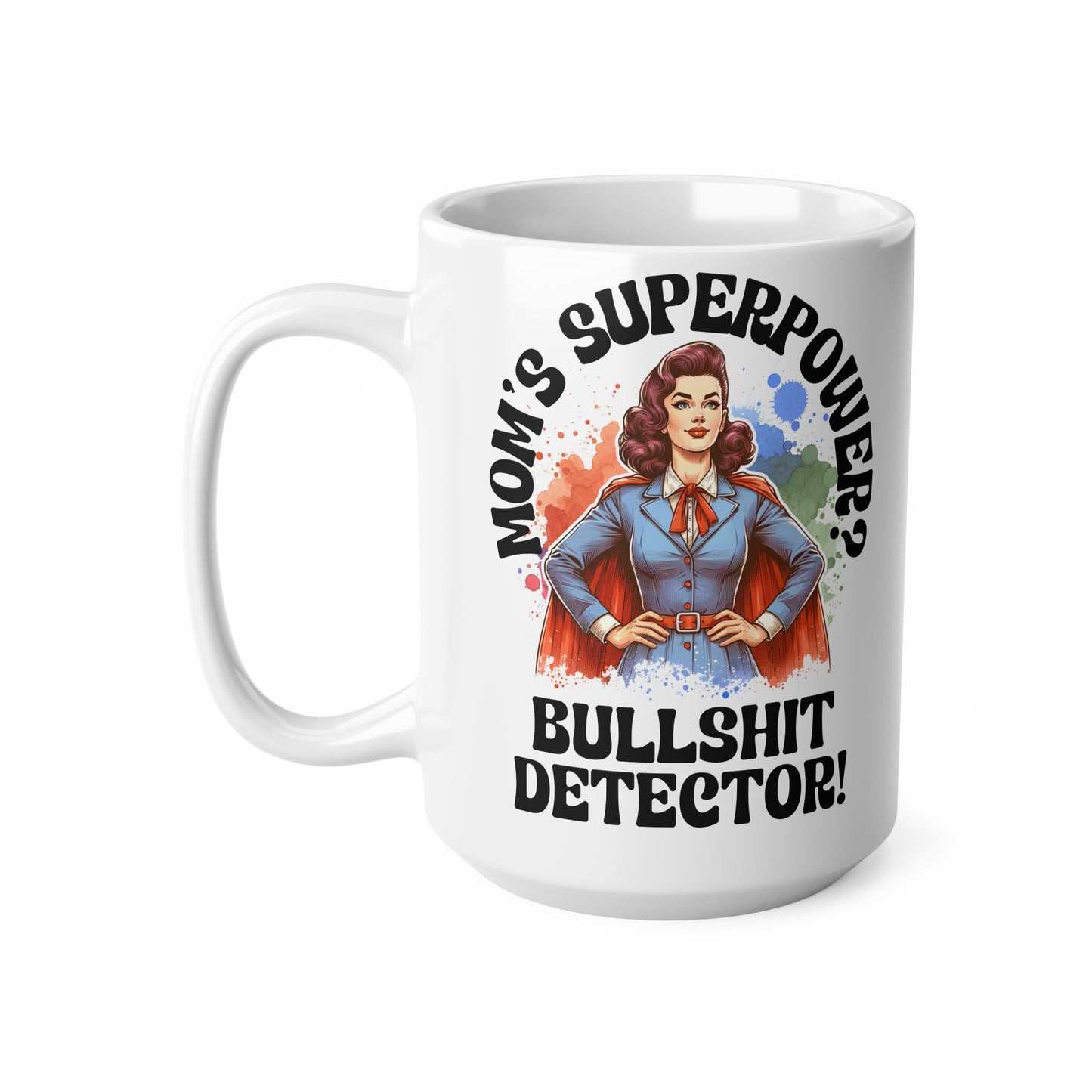 Funny Superpower Mom Coffee Mug - Bullshit Detector, Great Gift for Mother's Day & Birthdays