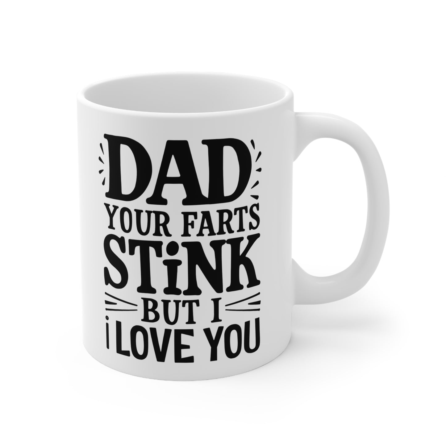 Funny Dad Coffee Mug - 'Dad Your Farts Stink But I Love You' - Perfect Gift for Father's Day and Birthdays