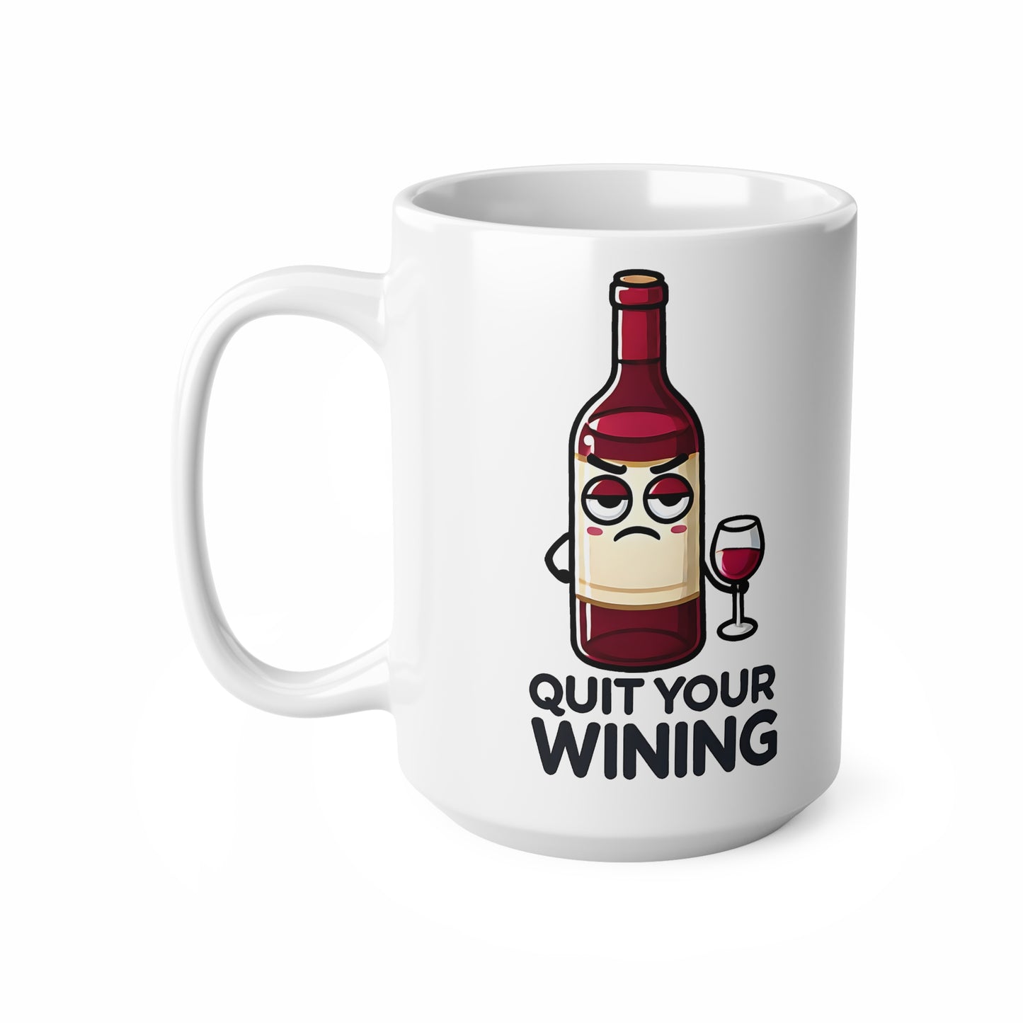 Funny Wine Lover Mug, Quit Your Wining Coffee Cup, Gift for Wine Enthusiasts, Humor Mug, 11oz, 15oz
